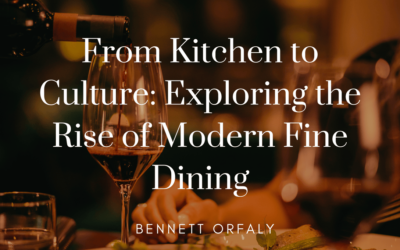 From Kitchen to Culture: Exploring the Rise of Modern Fine Dining